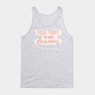 Hold Tight To Your Dreams Tank Top